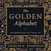 The Golden Alphabet: An Exposition of Psalm 119