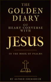 The Golden Diary of Heart Converse with Jesus in the Book of Psalms