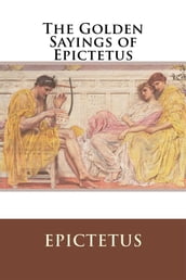 The Golden Sayings of Epictetus