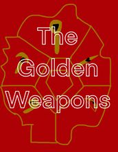 The Golden Weapons!