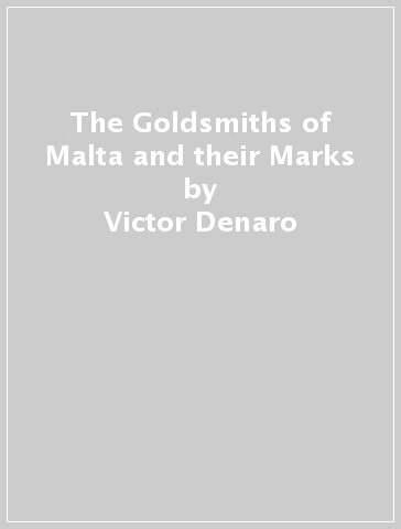 The Goldsmiths of Malta and their Marks - Victor Denaro