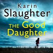 The Good Daughter: The gripping No. 1 Sunday Times bestselling psychological crime suspense thriller you won t be able to put down!