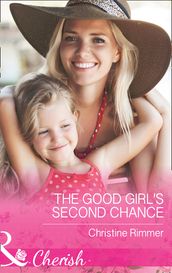 The Good Girl s Second Chance (Mills & Boon Cherish) (The Bravos of Justice Creek, Book 2)