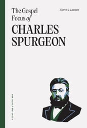 The Gospel Focus of Charles Spurgeon