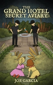 The Grand Hotel Secret Aviary (a hilarious suspense full-length chapter books for kids)