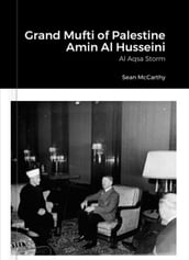 The Grand Mufti of Palestine. Amin Al Husseini.
