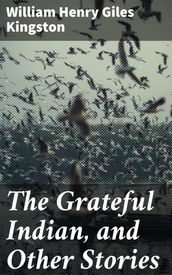 The Grateful Indian, and Other Stories