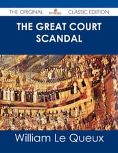 The Great Court Scandal - The Original Classic Edition
