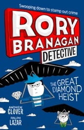 The Great Diamond Heist (Rory Branagan (Detective), Book 7)