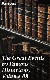 The Great Events by Famous Historians, Volume 08