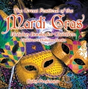 The Great Festival of the Mardi Gras - Holiday Books for Children Children s Holiday Books