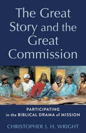 The Great Story and the Great Commission (Acadia Studies in Bible and Theology)