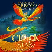 The Greatest Kingdom: The third volume of this beautifully illustrated children s series (A Clock of Stars, Book 3)