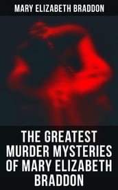 The Greatest Murder Mysteries of Mary Elizabeth Braddon