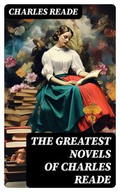 The Greatest Novels of Charles Reade