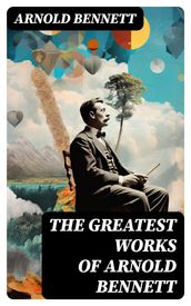 The Greatest Works of Arnold Bennett