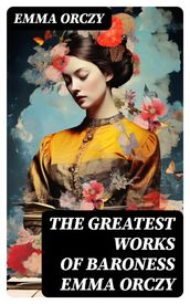 The Greatest Works of Baroness Emma Orczy