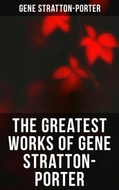 The Greatest Works of Gene Stratton-Porter