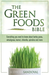 The Green Foods Bible