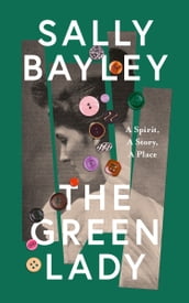 The Green Lady: A Spirit, A Story, A Place