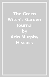 The Green Witch s Garden Journal