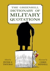 The Greenhill Dictionary of Military Quotations