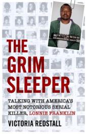 The Grim Sleeper - Talking with America s Most Notorious Serial Killer, Lonnie Franklin