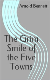 The Grim Smile of the Five Towns