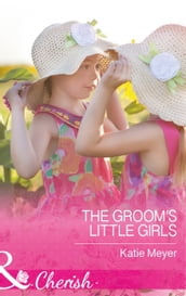 The Groom s Little Girls (Mills & Boon Cherish) (Proposals in Paradise, Book 2)