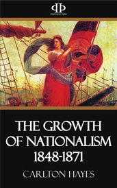 The Growth of Nationalism 1848-1871