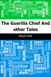 The Guerilla Chief: And other Tales