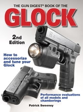 The Gun Digest Book of the Glock