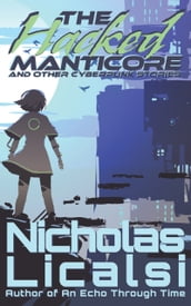 The Hacked Manticore and Other Cyberpunk Stories