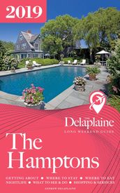 The Hamptons: The Delaplaine 2019 Long Weekend Guide