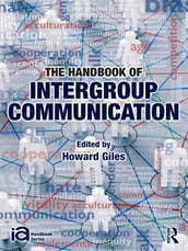 The Handbook of Intergroup Communication