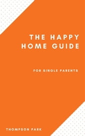 The Happy Home Guide For Single Parents