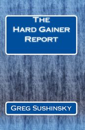 The Hard Gainer Report