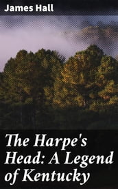 The Harpe s Head: A Legend of Kentucky