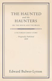 The Haunted and the Haunters - Or, The House and the Brain