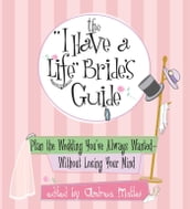 The I Have A Life Bride s Guide