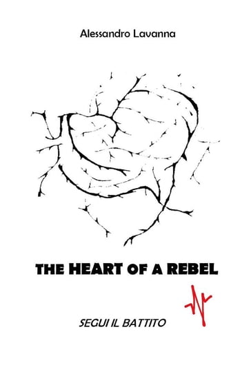 The Heart of a Rebel - segui il battito - Alessandro Lavanna