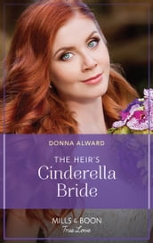 The Heir s Cinderella Bride (Heirs to an Empire, Book 6) (Mills & Boon True Love)