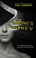 The Heroine s Journey: For Writers, Readers, and Fans of Pop Culture