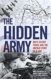 The Hidden Army - MI9 s Secret Force and the Untold Story of D-Day