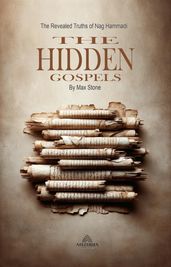The Hidden Gospels - The Revealed Truths of Nag Hammadi