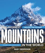 The Highest Mountains In The World - Geology for Children Children s Earth Sciences Books