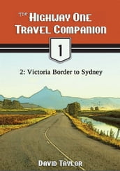 The Highway One Travel Companion: 2: Victoria Border to Sydney