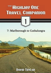 The Highway One Travel Companion: 7: Marlborough to Guthalungra