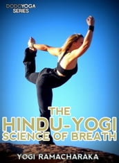 The Hindu-Yogi Science Of Breath