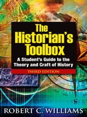 The Historian s Toolbox: A Student s Guide to the Theory and Craft of History